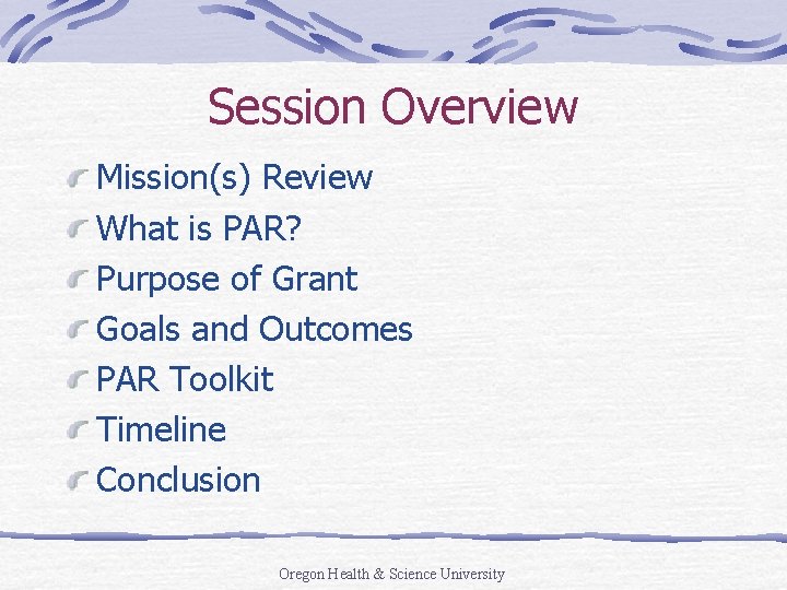 Session Overview Mission(s) Review What is PAR? Purpose of Grant Goals and Outcomes PAR
