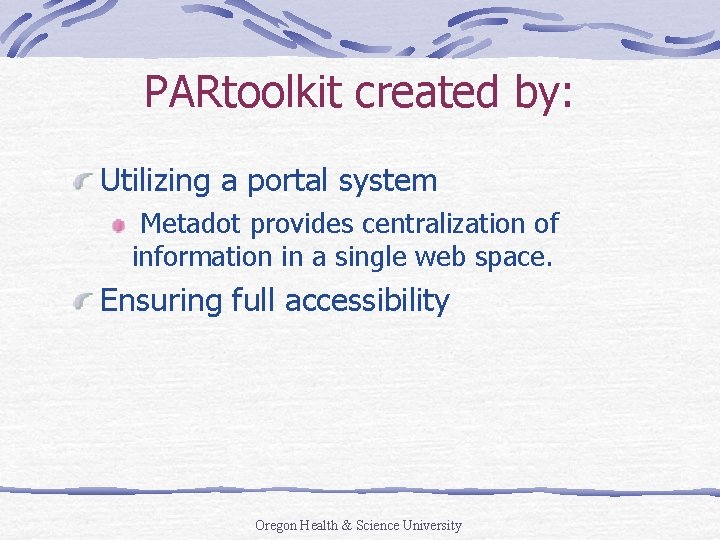 PARtoolkit created by: Utilizing a portal system Metadot provides centralization of information in a