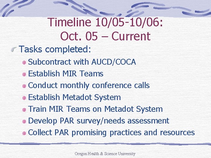 Timeline 10/05 -10/06: Oct. 05 – Current Tasks completed: Subcontract with AUCD/COCA Establish MIR