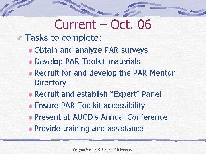 Current – Oct. 06 Tasks to complete: Obtain and analyze PAR surveys Develop PAR