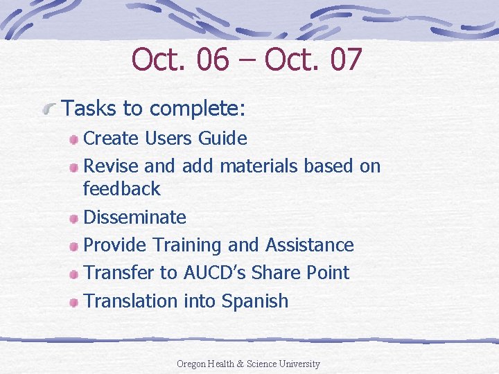 Oct. 06 – Oct. 07 Tasks to complete: Create Users Guide Revise and add
