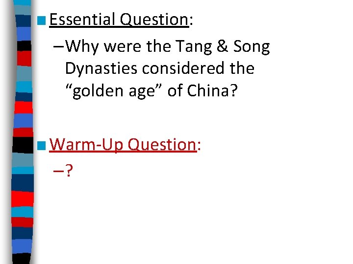 ■ Essential Question: –Why were the Tang & Song Dynasties considered the “golden age”