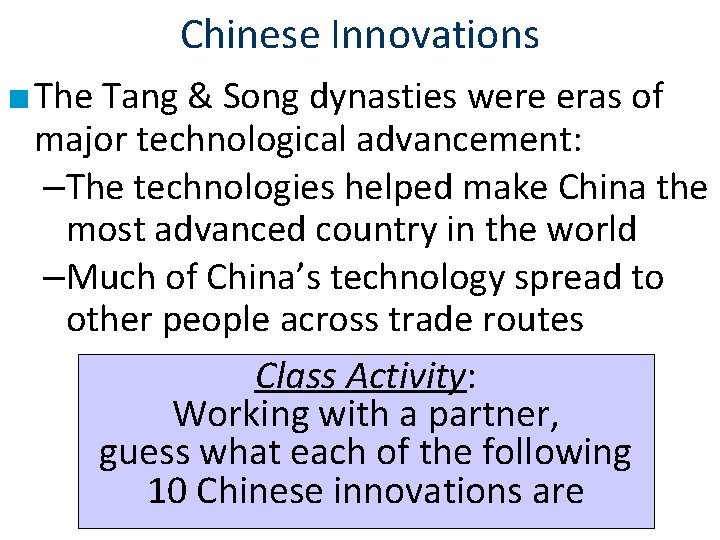 Chinese Innovations ■ The Tang & Song dynasties were eras of major technological advancement: