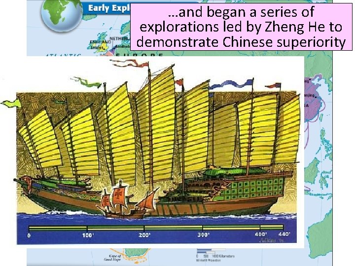 …and began a series of explorations led by Zheng He to demonstrate Chinese superiority …and began a series of explorations led by Zheng He to demonstrate Chinese superiority