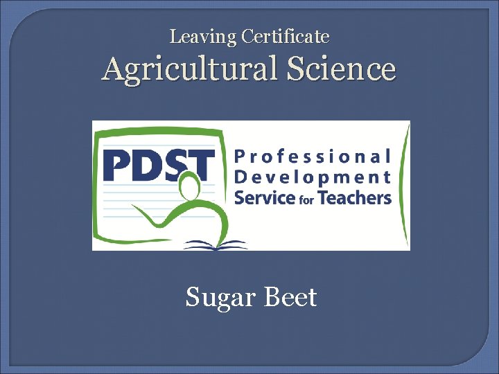 Leaving Certificate Agricultural Science Sugar Beet 