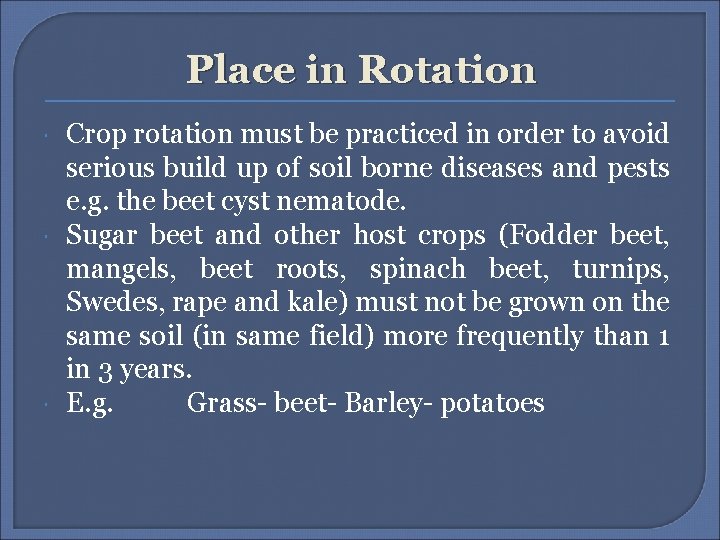 Place in Rotation Crop rotation must be practiced in order to avoid serious build