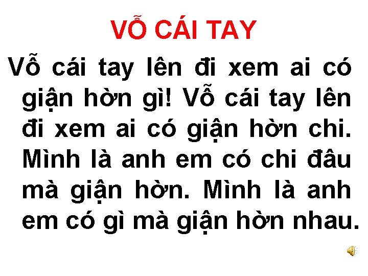 VỖ CÁI TAY Vỗ cái tay lên đi xem ai có giận hờn gì!
