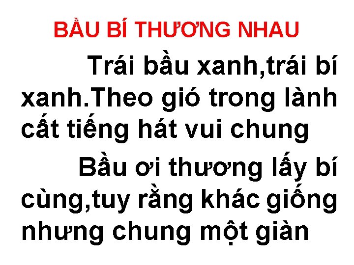 BẦU BÍ THƯƠNG NHAU Trái bầu xanh, trái bí xanh. Theo gió trong lành