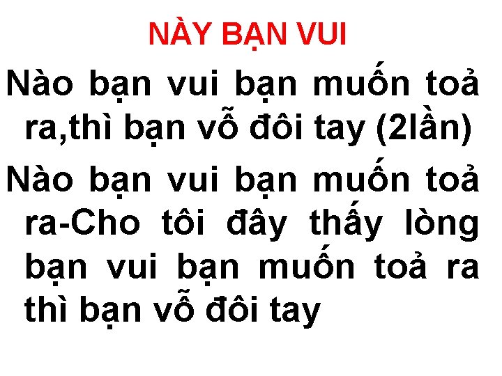 NÀY BẠN VUI Nào bạn vui bạn muốn toả ra, thì bạn vỗ đôi