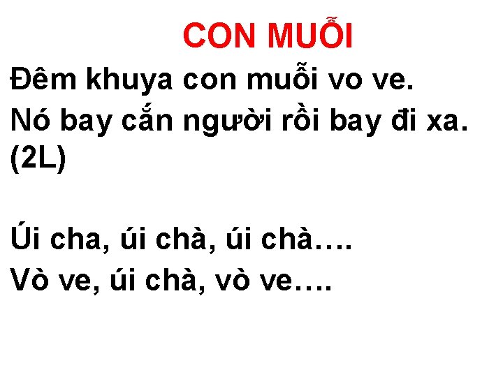 CON MUỖI Đêm khuya con muỗi vo ve. Nó bay cắn người rồi bay