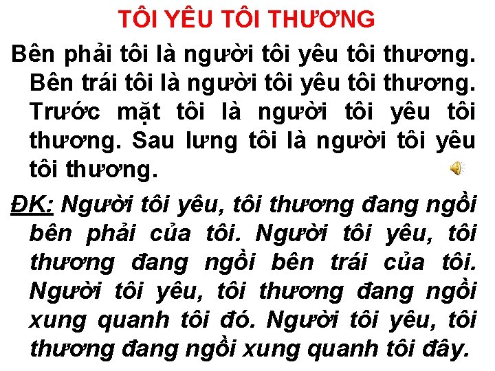 TÔI YÊU TÔI THƯƠNG Bên phải tôi là người tôi yêu tôi thương. Bên