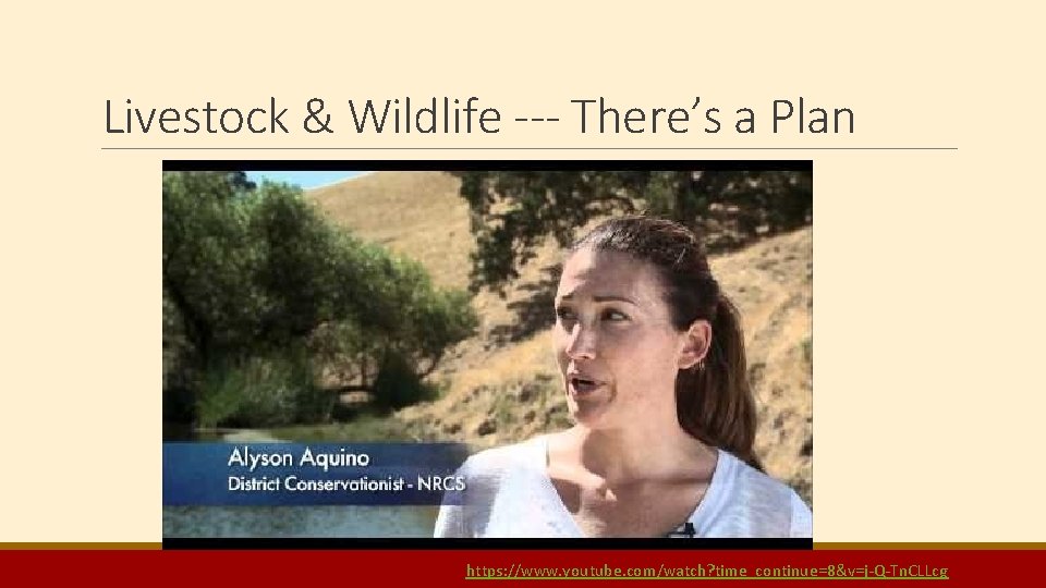 Livestock & Wildlife --- There’s a Plan https: //www. youtube. com/watch? time_continue=8&v=j-Q-Tn. CLLcg Livestock & Wildlife --- There’s a Plan https: //www. youtube. com/watch? time_continue=8&v=j-Q-Tn. CLLcg