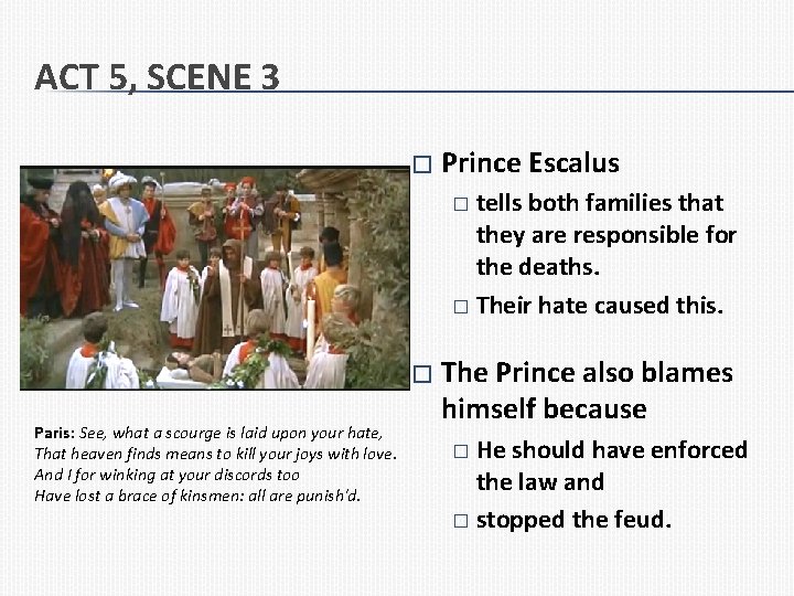 ACT 5, SCENE 3 � Prince Escalus tells both families that they are responsible