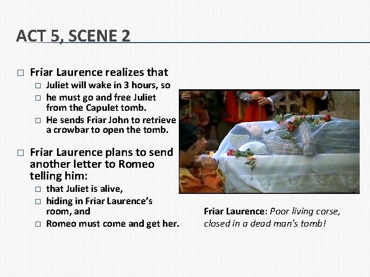 ACT 5, SCENE 2 � Friar Laurence realizes that � � Juliet will wake