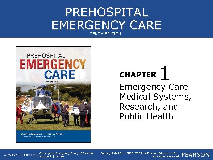 PREHOSPITAL EMERGENCY CARE TENTH EDITION 1 Emergency Care CHAPTER Medical Systems, Research, and Public