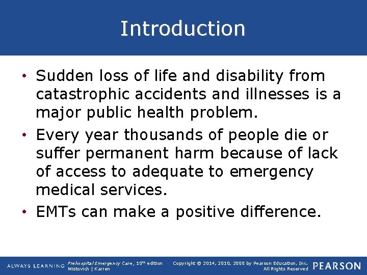 Introduction • Sudden loss of life and disability from catastrophic accidents and illnesses is