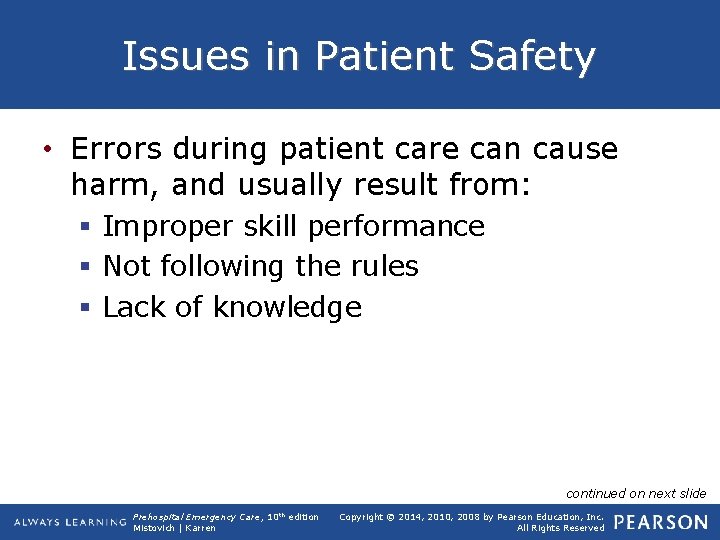 Issues in Patient Safety • Errors during patient care can cause harm, and usually