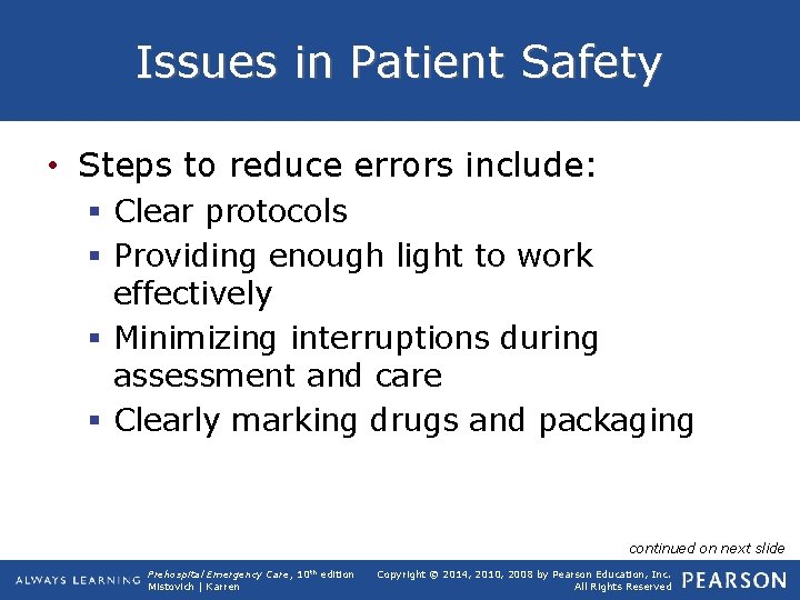 Issues in Patient Safety • Steps to reduce errors include: § Clear protocols §