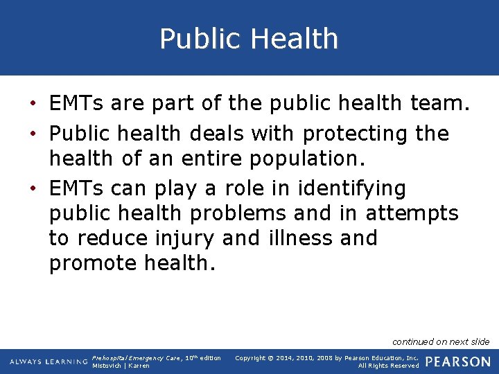 Public Health • EMTs are part of the public health team. • Public health