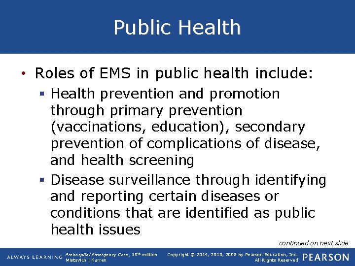 Public Health • Roles of EMS in public health include: § Health prevention and