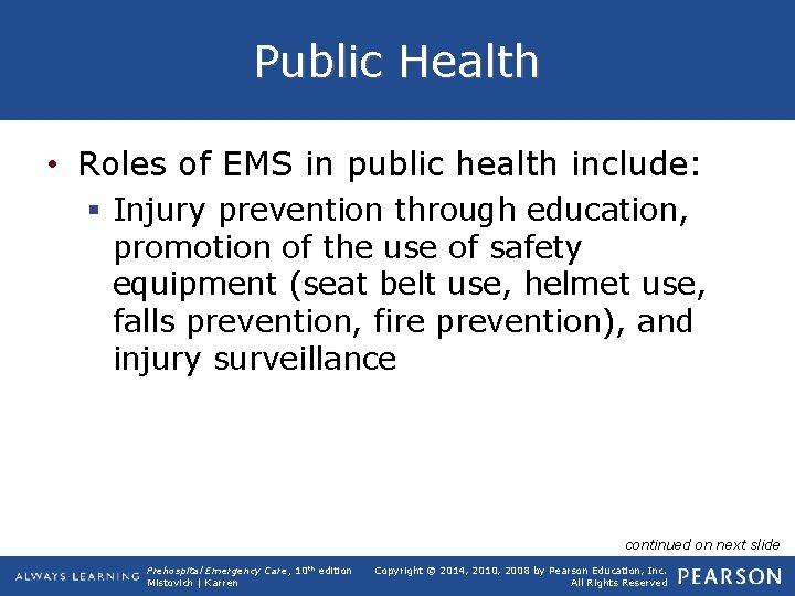 Public Health • Roles of EMS in public health include: § Injury prevention through