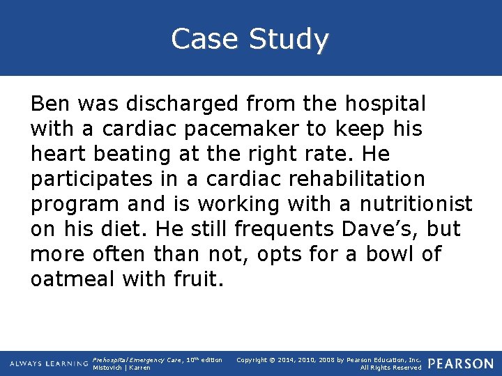Case Study Ben was discharged from the hospital with a cardiac pacemaker to keep