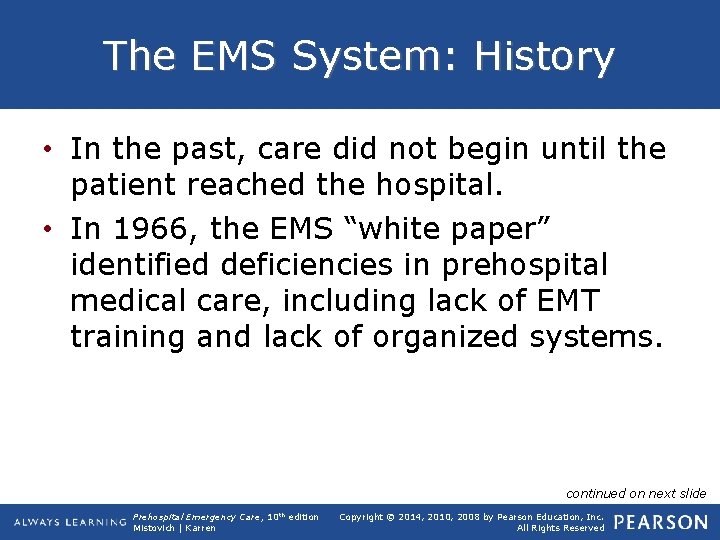 The EMS System: History • In the past, care did not begin until the