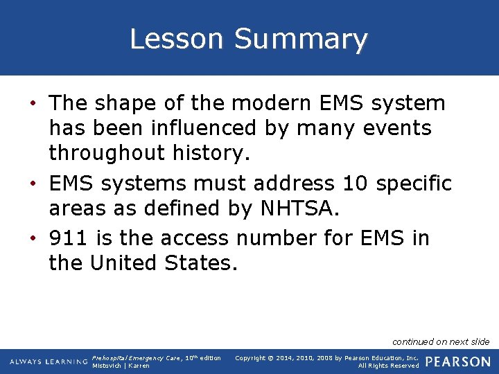 Lesson Summary • The shape of the modern EMS system has been influenced by