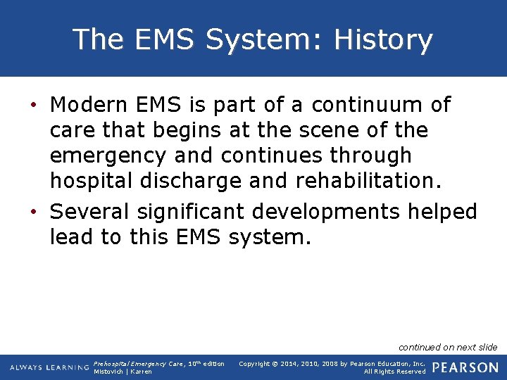 The EMS System: History • Modern EMS is part of a continuum of care