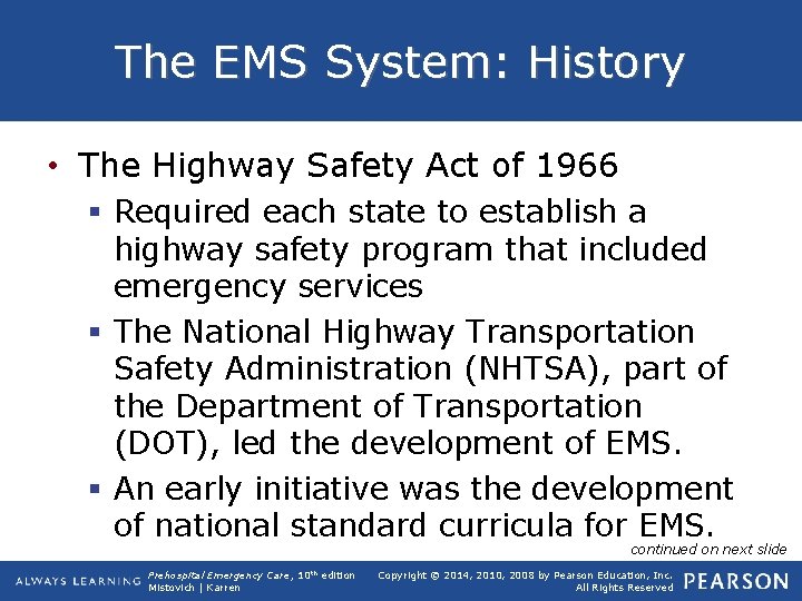 The EMS System: History • The Highway Safety Act of 1966 § Required each