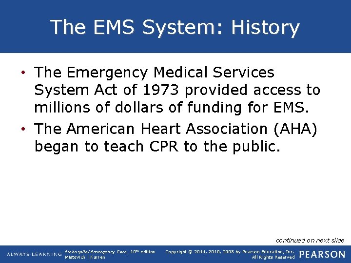 The EMS System: History • The Emergency Medical Services System Act of 1973 provided