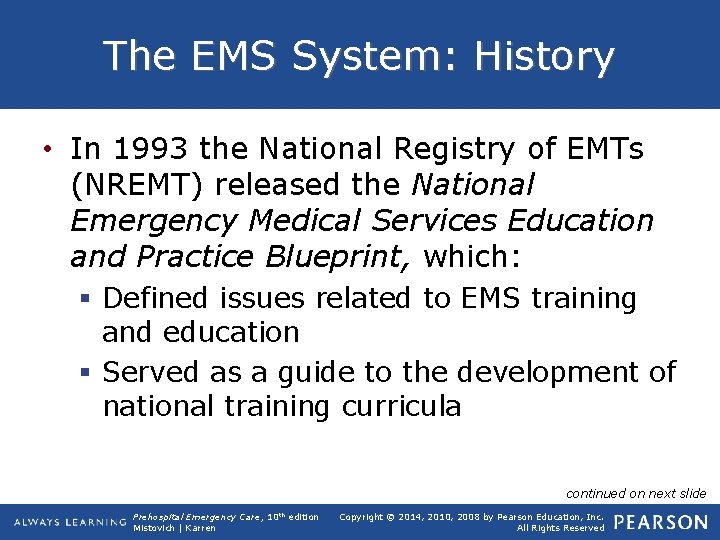 The EMS System: History • In 1993 the National Registry of EMTs (NREMT) released
