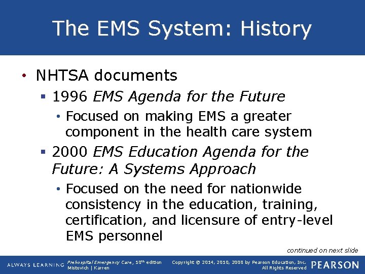 The EMS System: History • NHTSA documents § 1996 EMS Agenda for the Future