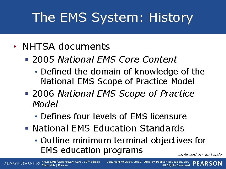 The EMS System: History • NHTSA documents § 2005 National EMS Core Content •