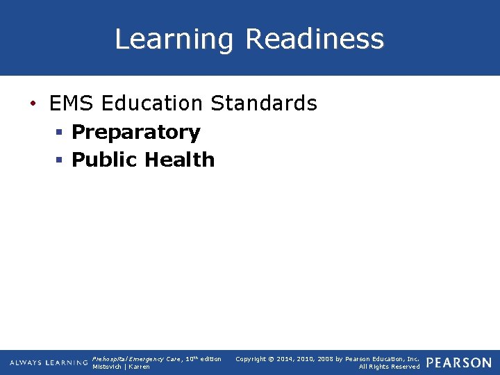 Learning Readiness • EMS Education Standards § Preparatory § Public Health Prehospital Emergency Care,