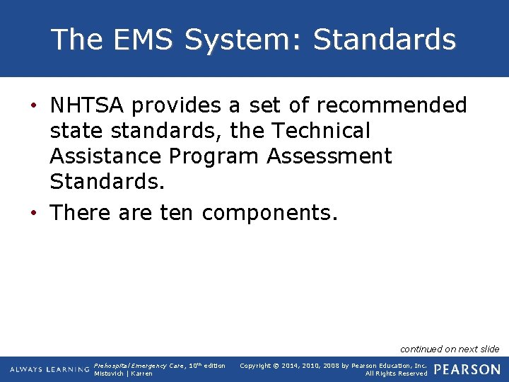 The EMS System: Standards • NHTSA provides a set of recommended state standards, the