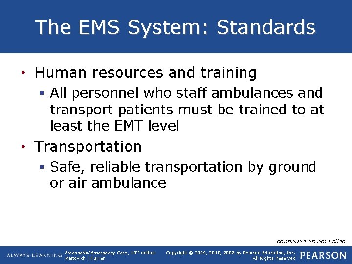 The EMS System: Standards • Human resources and training § All personnel who staff