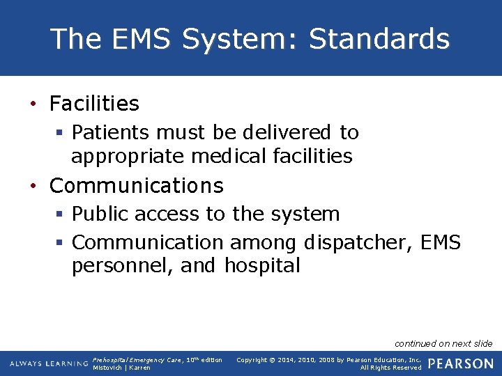 The EMS System: Standards • Facilities § Patients must be delivered to appropriate medical