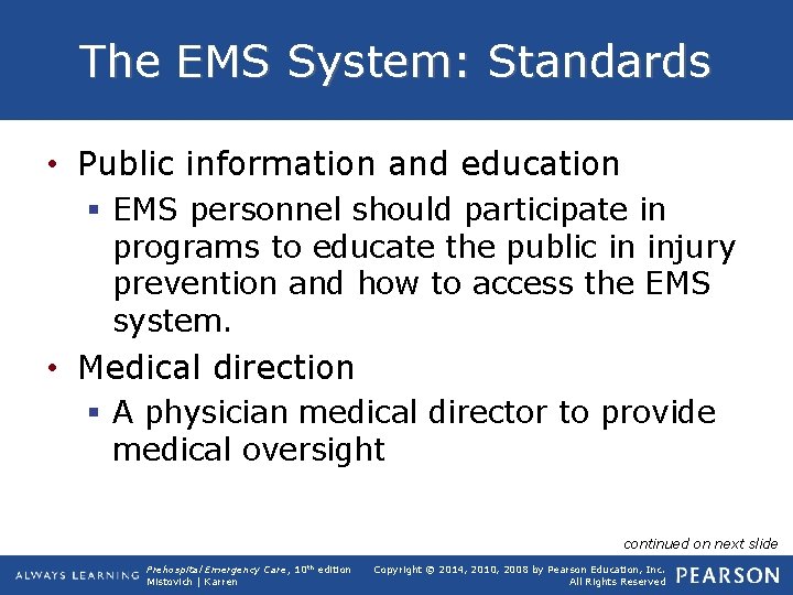 The EMS System: Standards • Public information and education § EMS personnel should participate