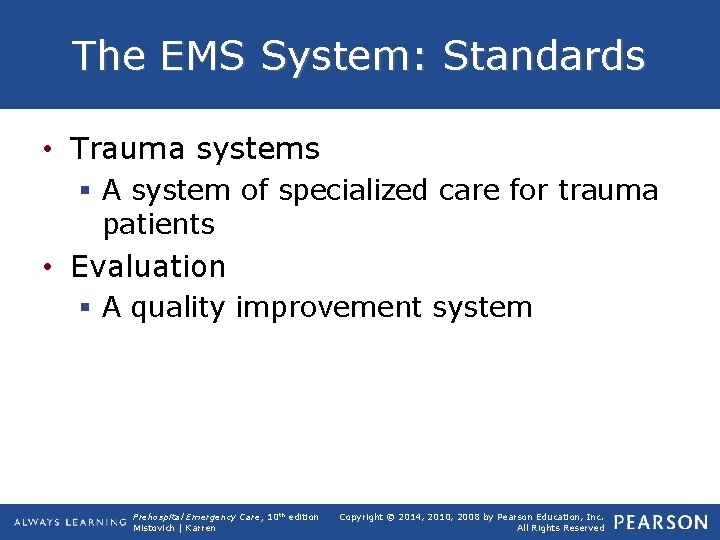 The EMS System: Standards • Trauma systems § A system of specialized care for