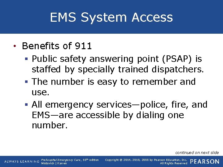 EMS System Access • Benefits of 911 § Public safety answering point (PSAP) is