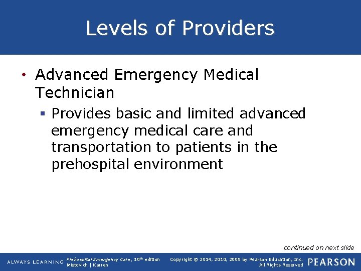 Levels of Providers • Advanced Emergency Medical Technician § Provides basic and limited advanced