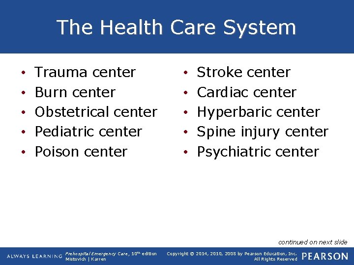 The Health Care System • • • Trauma center Burn center Obstetrical center Pediatric