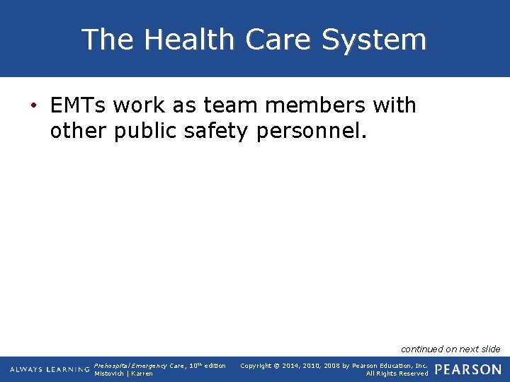 The Health Care System • EMTs work as team members with other public safety