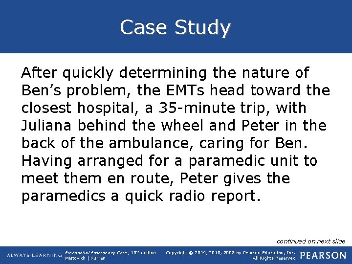 Case Study After quickly determining the nature of Ben’s problem, the EMTs head toward