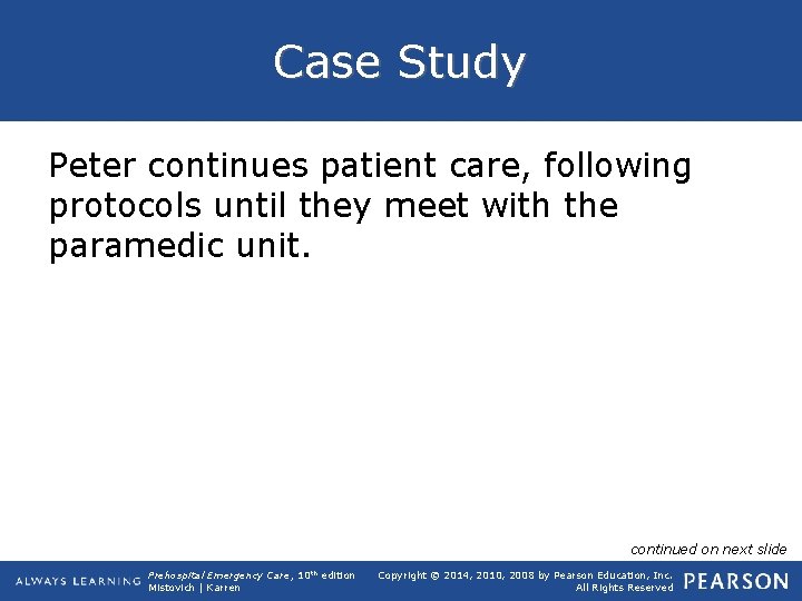 Case Study Peter continues patient care, following protocols until they meet with the paramedic