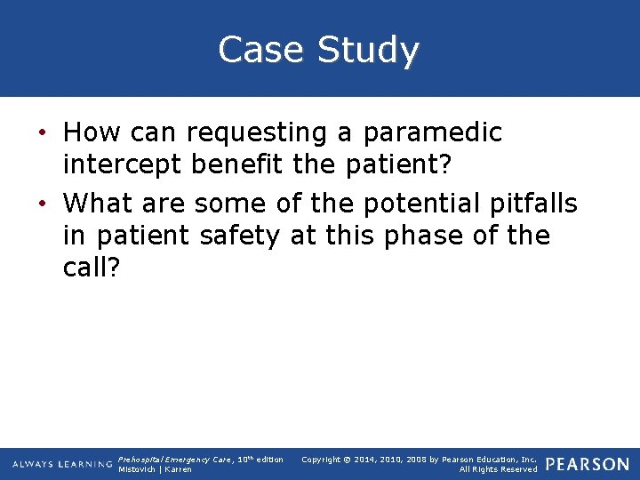 Case Study • How can requesting a paramedic intercept benefit the patient? • What