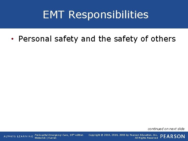 EMT Responsibilities • Personal safety and the safety of others continued on next slide