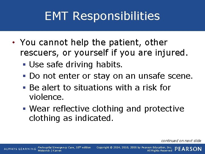EMT Responsibilities • You cannot help the patient, other rescuers, or yourself if you