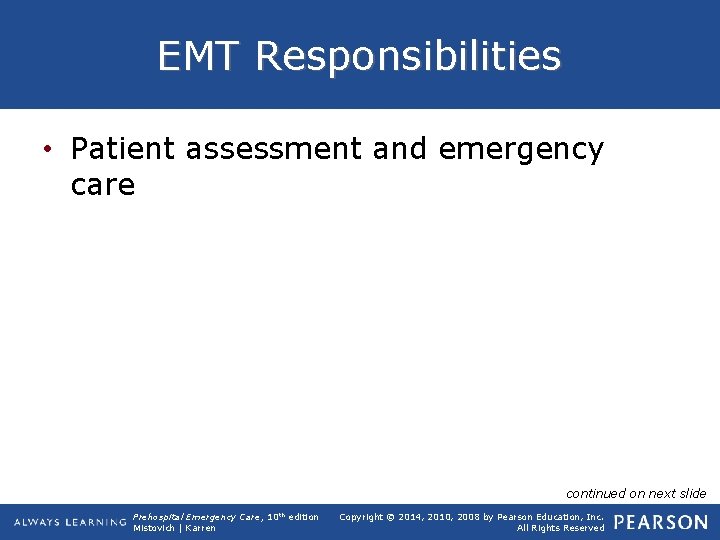 EMT Responsibilities • Patient assessment and emergency care continued on next slide Prehospital Emergency